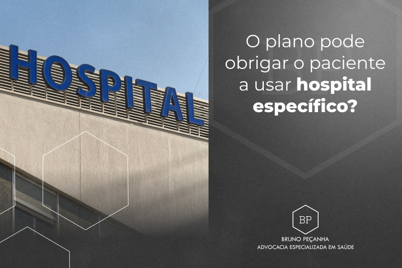 O plano pode obrigar o paciente a usar hospital específico